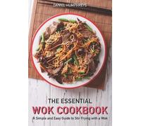 Daniel Humphreys The Essential Wok Cookbook (Tascabile)