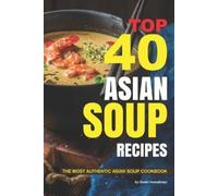 Daniel Humphreys Top 40 Asian Soup Recipes (Tascabile)