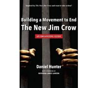 Daniel Hunter Building a Movement to End the New Jim Crow (Tascabile)