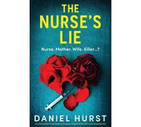 Daniel Hurst The Nurse's Lie (Tascabile) Perfect Nurse