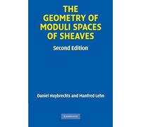 Daniel Huybrechts Manfred Le The Geometry of Moduli Spaces of Sheav (Tascabile)