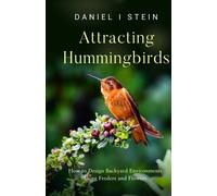 Daniel I Stein Attracting Hummingbirds (Tascabile) Simple Sustainable Living