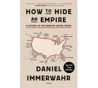 Daniel Immerwahr How to Hide an Empire (Tascabile)