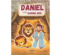 Daniel in the Daring Den: A Timeless Story of Faith and God’s Power