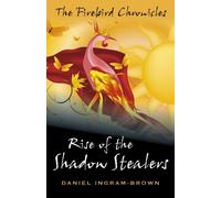 Daniel Ingram-Bro The Firebird Chronicles: Rise of the Shadow Steale (Tascabile)