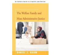 Daniel J Baum The Welfare Family and Mass Administrative Justice (Tascabile)