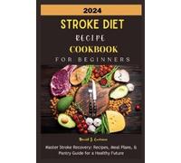 Daniel J Contreras 2024 Stroke Diet Recipe Cookbook for Beginners (Tascabile)