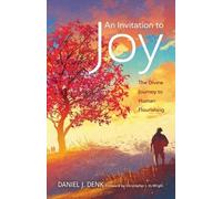 Daniel J Denk An Invitation to Joy (Tascabile)
