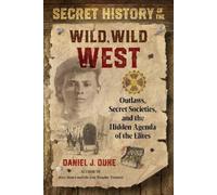 Daniel J. Duke Secret History of the Wild, Wild West (Tascabile)