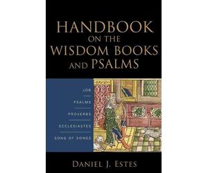 Daniel J. Estes Handbook on the Wisdom Books and Psalms (Tascabile)