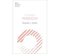 Daniel J. Estes The Message of Wisdom (Tascabile) Bible Speaks Today Themes
