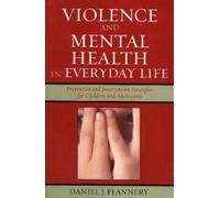 Daniel J. Flannery Violence and Mental Health in Everyday Life (Tascabile)