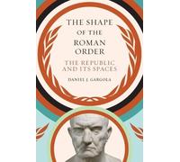 Daniel J. Gargola The Shape of the Roman Order (Tascabile)