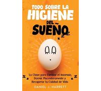Daniel J Harrett Todo Sobre la Higiene del Sueño (Tascabile)