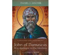 Daniel J Janosi John of Damascus, First Apologist to the Musl (Copertina rigida)