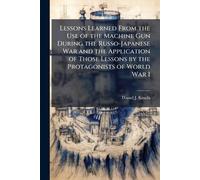 Daniel J Kenda Lessons Learned From the Use of the Machine Gun Durin (Tascabile)
