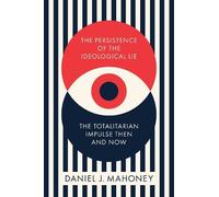 Daniel J. Mahoney The Persistence of the Ideological Lie (Copertina rigida)