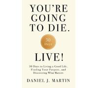 Daniel J Martin You're Going to Die. Live (Copertina rigida)