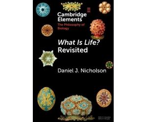 Daniel J. Nicholson What Is Life? Revisited (Tascabile)