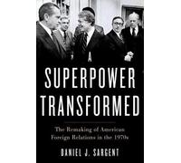 Daniel J. Sargent A Superpower Transformed (Tascabile)