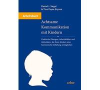 Daniel J. Siege Achtsame Kommunikation mit Kindern - Arbeitsbuch: Pr (Tascabile)
