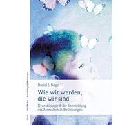 Daniel J. Siege Wie wir werden, die wir sind: Neurobiologische Grund (Tascabile)