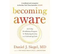 Daniel J. Siegel, MD Becoming Aware (Tascabile)