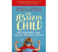 Daniel J Siegel Tina Payne Bryson The Yes Brain Child (Tascabile)