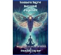 Daniel J Taylor S Somewhere Beyond Jupiter - With All the Dreams of (Tascabile)