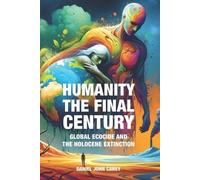 Daniel John Carey Humanity The Final Century (Tascabile)