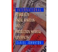 Daniel Johnston International Petroleum Fiscal Systems and Pr (Copertina rigida)