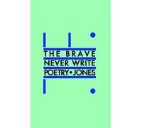 Daniel Jones The Brave Never Write Poetry (Tascabile)
