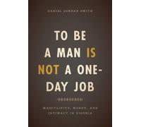 Daniel Jordan Smith To Be a Man Is Not a One-Day Job (Copertina rigida)