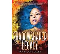 Daniel Jos&eacu Shadowshaper Legacy (the Shadowshaper Cypher, (Copertina rigida)