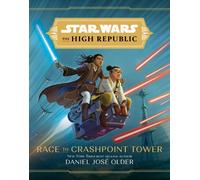 Daniel Jose Old Star Wars The High Republic: Race To Crashpoi (Copertina rigida)