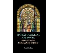 Daniel K Eng Eschatological Approval (Copertina rigida) New Testament Monographs