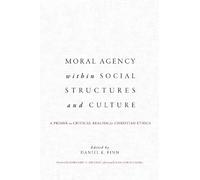 Daniel K. Finn Moral Agency within Social Structures and Culture (Tascabile)