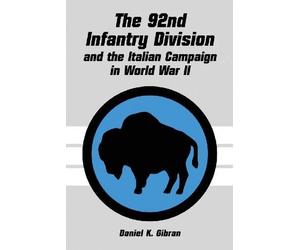 Daniel K. Gibra The 92nd Infantry Division and the Italian Campaign (Tascabile)