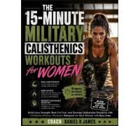 Daniel K James The 15-Minute Military Calisthenics Workouts for Wome (Tascabile)