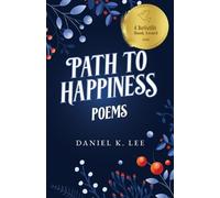 Daniel K Lee Path to Happiness Poems (Tascabile)