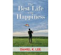 Daniel K Lee The Best Life with Happiness (Tascabile)