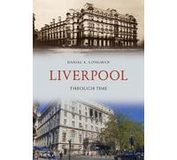 Daniel K. Longman Liverpool Through Time (Tascabile) Through Time