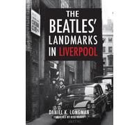 Daniel K. Longman The Beatles' Landmarks in Liverpool (Tascabile)