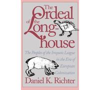 Daniel K. Richter The Ordeal of the Longhouse (Tascabile)