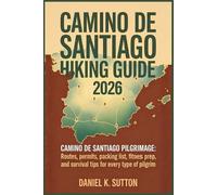 Daniel K Sutton Camino de Santiago Hiking Guide 2026 (Tascabile)