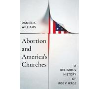 Daniel K. Williams Abortion and America's Churches (Copertina rigida)