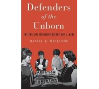 Daniel K. Williams Defenders of the Unborn (Copertina rigida)