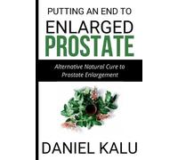 Daniel Kalu Putting an End to Enlarged Prostate (Tascabile)