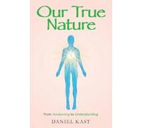 Daniel Kast Our True Nature (Tascabile)