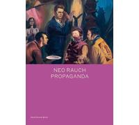 Daniel Kehlmann Neo Rauch: PROPAGANDA (Copertina rigida) Spotlight